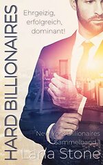 book cover - Lana Stone: Hard Billionaires