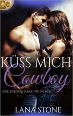 book cover - Lana Stone: K&uuml;ss mich Cowboy