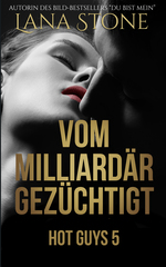 book cover - Lana Stone: Vom Milliard&auml;r gez&uuml;chtigt