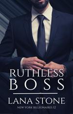Buchcover - Lana Stone: Ruthless Boss - Boss Romance, Office Romance, Billionaire Romance